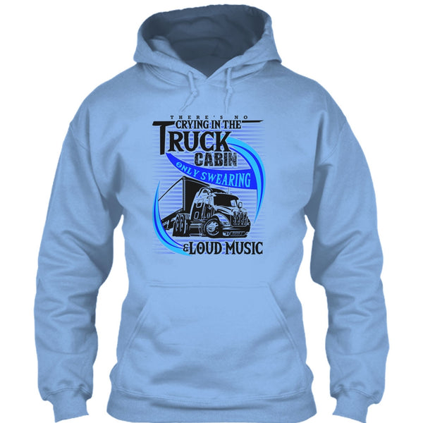 There's No Cry In The Truck Cabin T Shirt, Truck Driver T Shirt