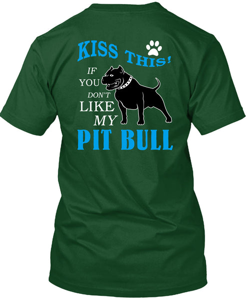 You Don't Like My Pit Bull T Shirt, I Love My Dogs T Shirt
