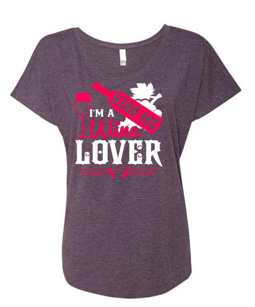 I'm A Wine Lover T Shirt, Kiss Me T Shirt, Cool Shirt (Ladies' Triblend Dolman Sleeve)