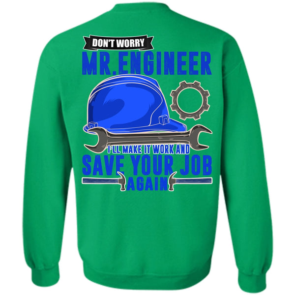 I Love Mechanic T Shirt, Don't Worry Mr. Engineer Sweatshirt