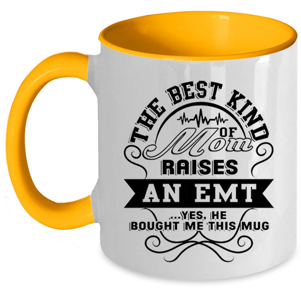 Awesome Emt Coffee Mug, The Best Kind Of Mom Raises An Emt Accent Mug