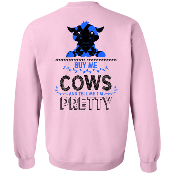 Being A Farmer T Shirt, Buy Me Cows And Tell Me I'm Pretty Sweatshirt