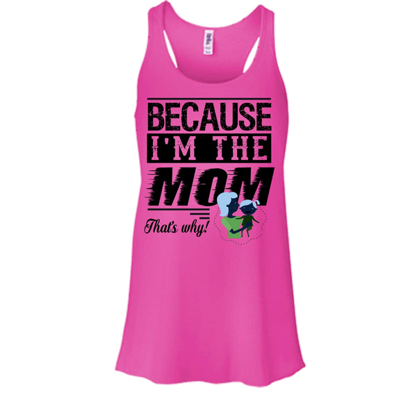 Because I'm The Mom That's Why Shirt, Mother's Day Gift Shirt