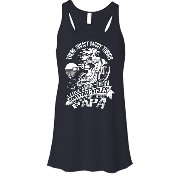 I Love More-Than Motorcycles T Shirt, Being A Papa Tank Top