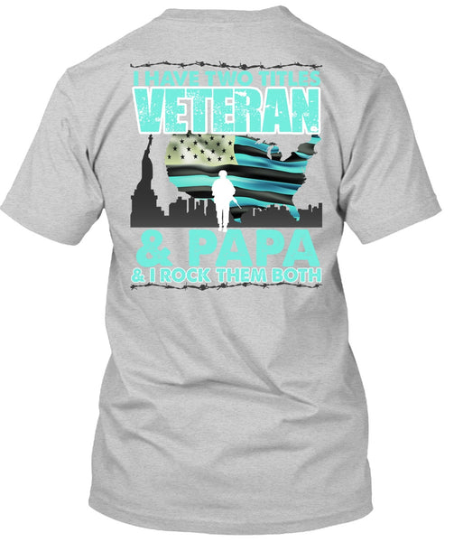 I Have Two Titles Veteran And Papa T Shirt, I Love Papa T Shirt