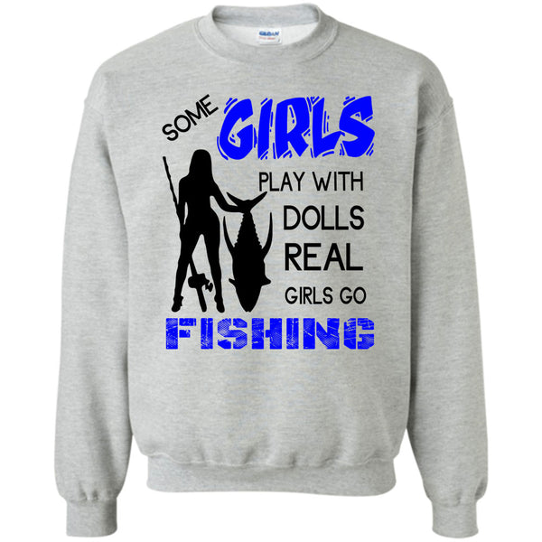Coolest Fishing Lady T Shirt, Some Girls Play With Dools Sweatshirt