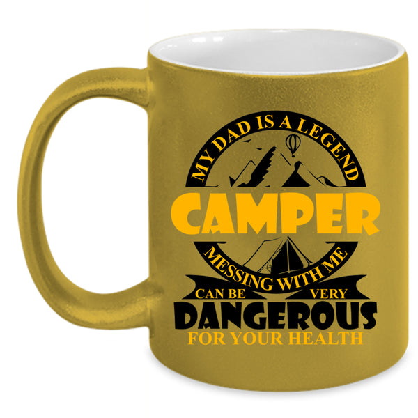 Don't Mess With Me Coffee Mug, My Dad Is A Legend Camper Accent Mug