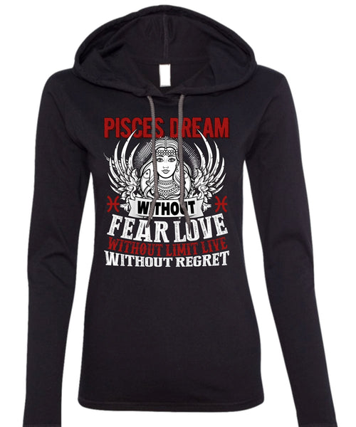 Pisces Dream Without Fear Love T Shirt, Being A Pisces T Shirt (Anvil Ladies Ringspun Hooded)