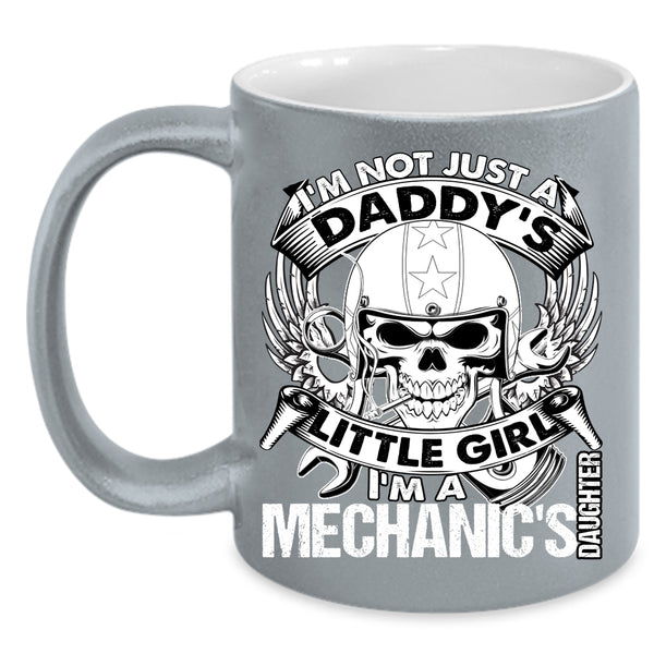 I'm Not Just A Daddy's Little Girl Coffee Mug, I'm A Mechanic's Daughter Coffee Cup