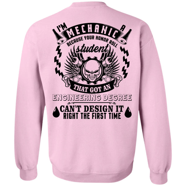 Being A Mechanic T Shirt, I'm A Mechanic Because Your Honor Roll Student Sweatshirt