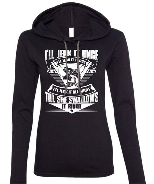She Swallows It Right T Shirt, Being A Fisher T Shirt (Anvil Ladies Ringspun Hooded)