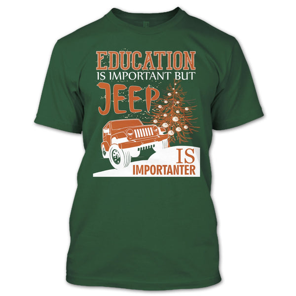 Education Is Important T Shirt, But Jeep Is Importanter T Shirt