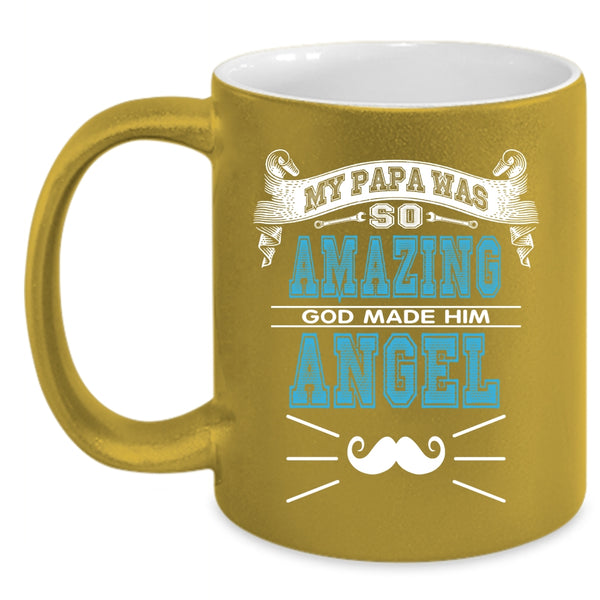 My Papa Was So Amazing Coffee Mug, God Made Him Angel Coffee Cup
