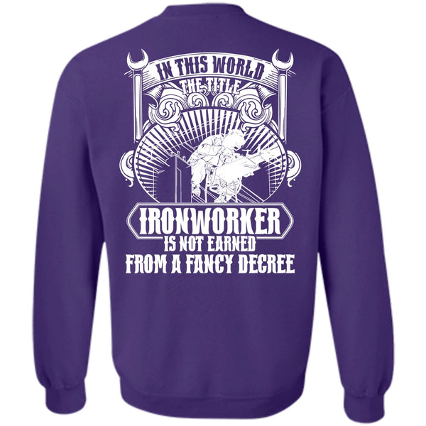 Fancy Degree T Shirt, I Love Ironworker Sweatshirt