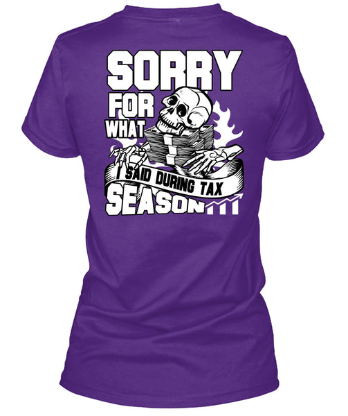 I Said During Tax Season T Shirt, Being An Accountant T Shirt