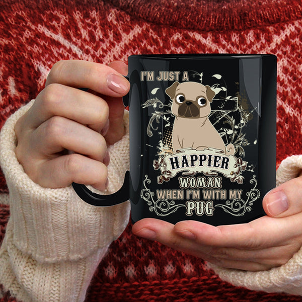 I'm Just A Happier Woman Coffee Mug, I'm With My Pug Coffee Cup
