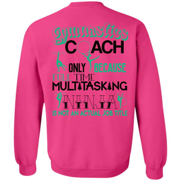 Being A Coach T Shirt, Gymnastics Coach Only Because Full Time Multi-Tasking Sweatshirt