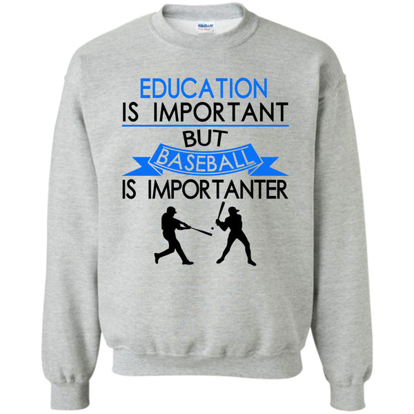 Coolest Baseball Player T Shirt, Education Is Important But Baseball Is Importanter Sweatshirt
