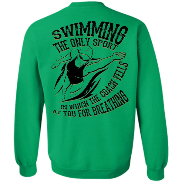 I Love Swimming T Shirt, Swimming The Only Sport Sweatshirt