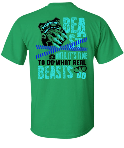 It's Time To Do What Real Beasts Do T Shirt, I Love Police T Shirt