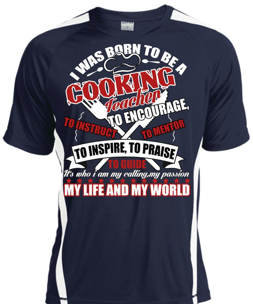 I Was Born To Be A Cooking Teacher T Shirt, My Life And My World T Shirt, Cool Shirt