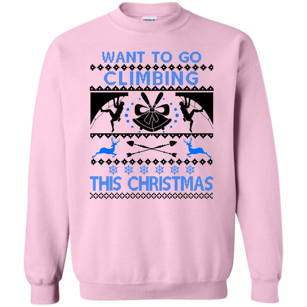 Awesome Merry Christmas T Shirt, Want To Go Climbing Sweatshirt