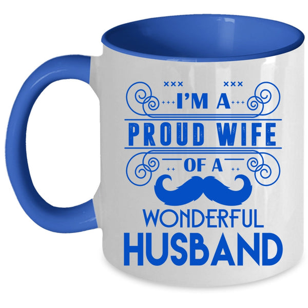 Cute Wife Coffee Mug, I'm A Proud Wife Of A Wonderful Husband Accent Mug
