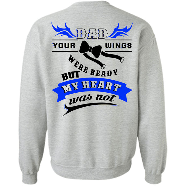 Being A Papa T Shirt, Dad Your Wings Were Ready But My Heart Was Not Sweatshirt