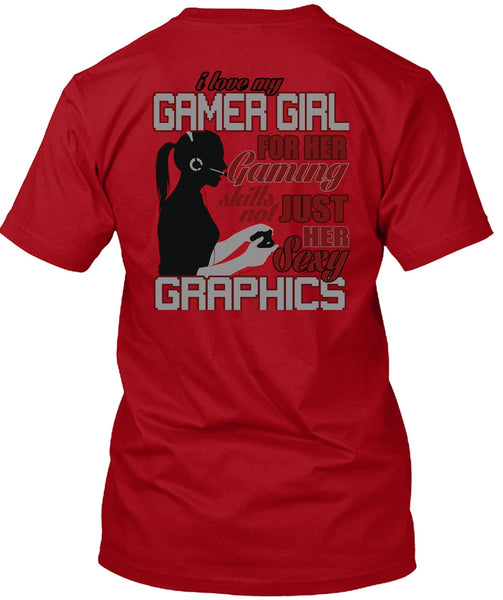 I Love My Gamer Girl T Shirt, Gaming Skills Not Just Her T Shirt
