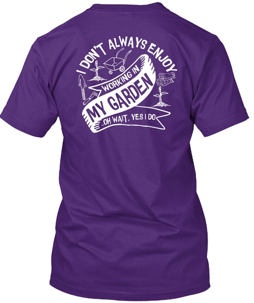 Working In My Garden T Shirt, Being A Gardener T Shirt