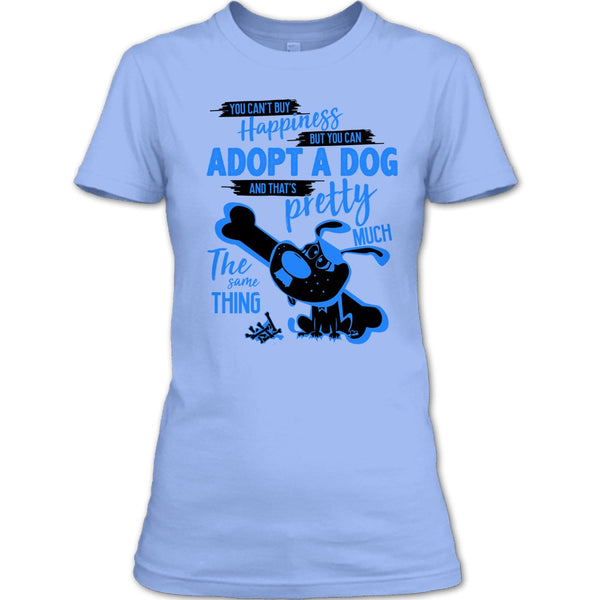 You Can't Buy Happiness T Shirt, I Love Adoting A Dog T Shirt