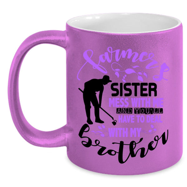 Don't Mess With Me Coffee Mug, Farmer's Sister Accent Mug