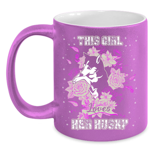 This Girl Loves Her Husky Coffee Mug, Cute Husky Lovers Coffee Cup