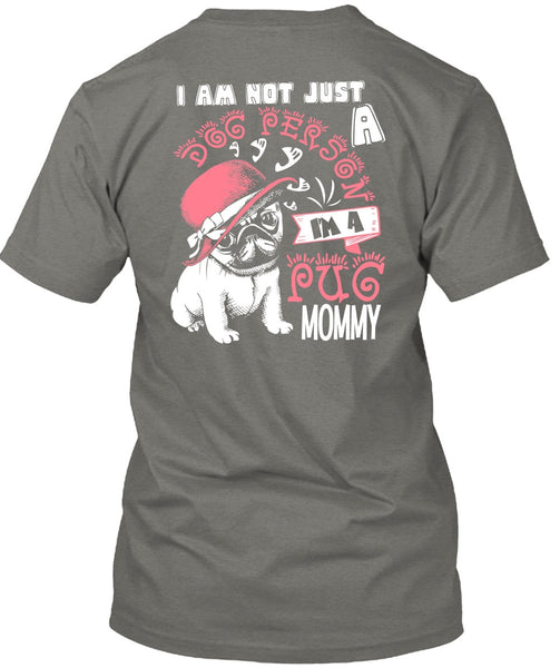 I'm A Pug Mommy T Shirt, I Am Not Just A Dog Person T Shirt