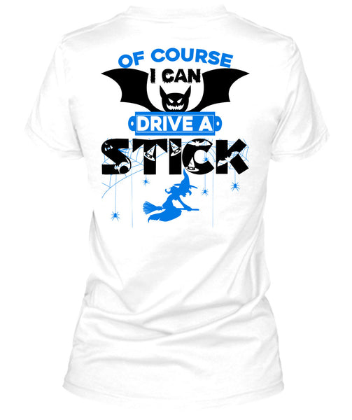 Of Course I Can Drive A Stick T Shirt, Wait For Halloween T Shirt