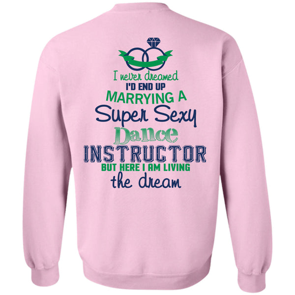 Being A Instructor T Shirt, I'd End Up Marrying A Dance Instructor Sweatshirt