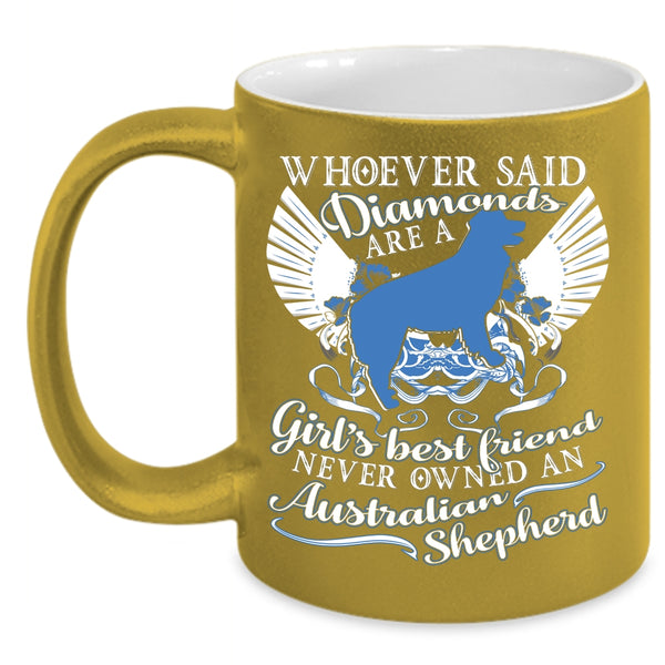 Girl's Best Friend Coffee Mug, Never Owned An Australian Shepherd Coffee Cup