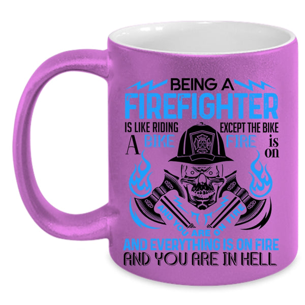 Best Firefighter Coffee Mug, Being A Firefighter Accent Mug