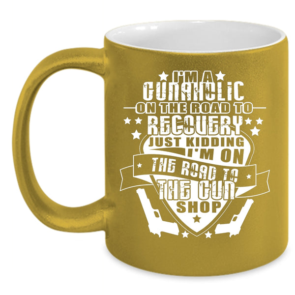 I'm A Gunaholic On The Road Coffee Mug, Funny Gunner Coffee Cup