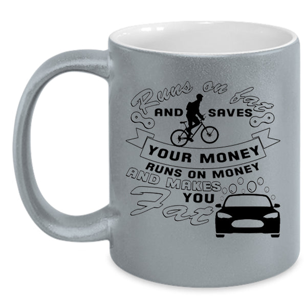 Funny Coffee Mug, Runs On Fat And Saves Your Money Accent Mug