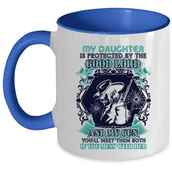 Don't Mess With Her Coffee Mug, My Daughter Is Protected By The Good Lord And My Gun Accent Mug