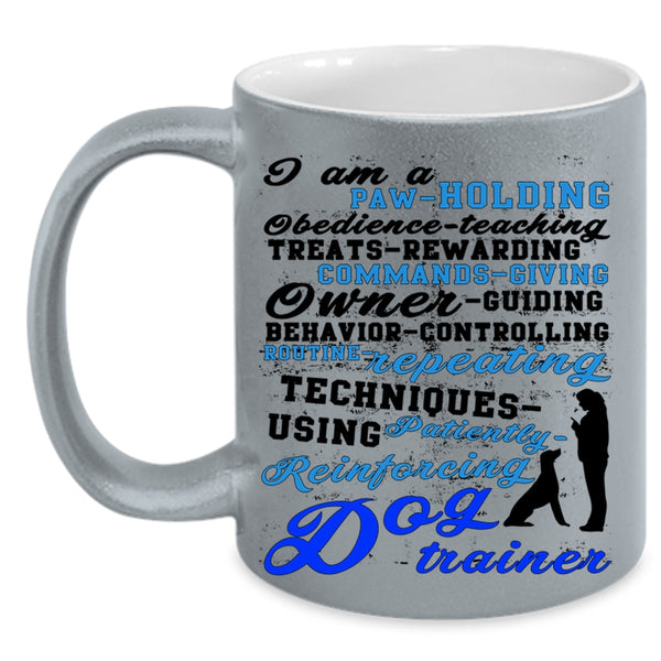 Cute Dog Trainer Coffee Mug, I Am A Dog Trainer Accent Mug