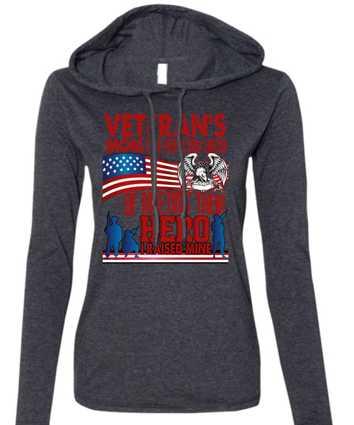 Veteran's Mom T Shirt, Being A Veteran T Shirt (Anvil Ladies Ringspun Hooded)