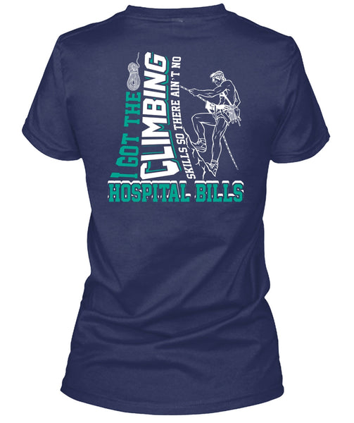 I Got The Climbing T Shirt, Hospital Bills T Shirt