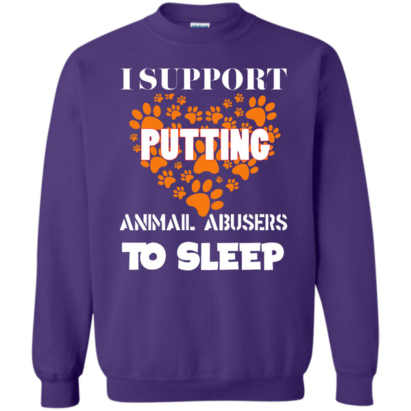 Animal Abusers To Sleep T Shirt, I Love My Dog Sweatshirt