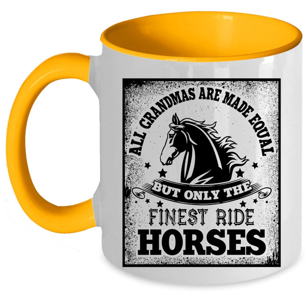 Only The Finest Ride Horses Coffee Mug, All Grandmas Are Made Equal Accent Mug