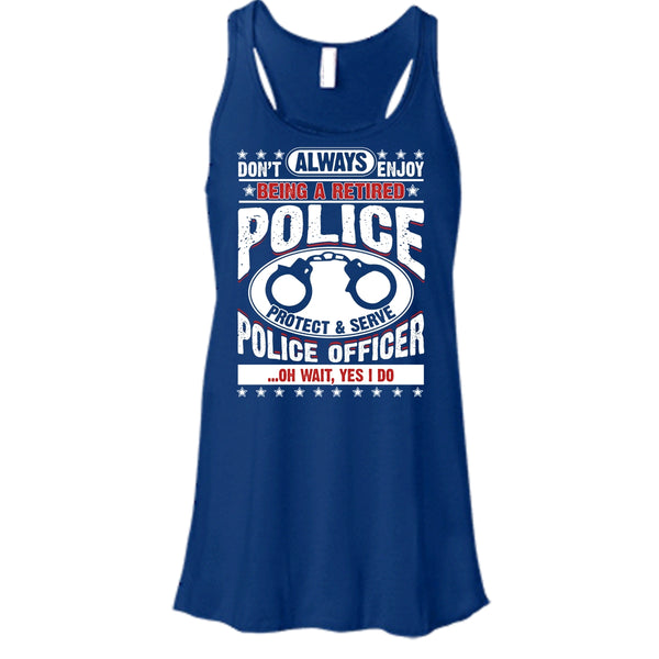 Being A Retired Police T Shirt, Protect & Serve Police Officer Tank Top
