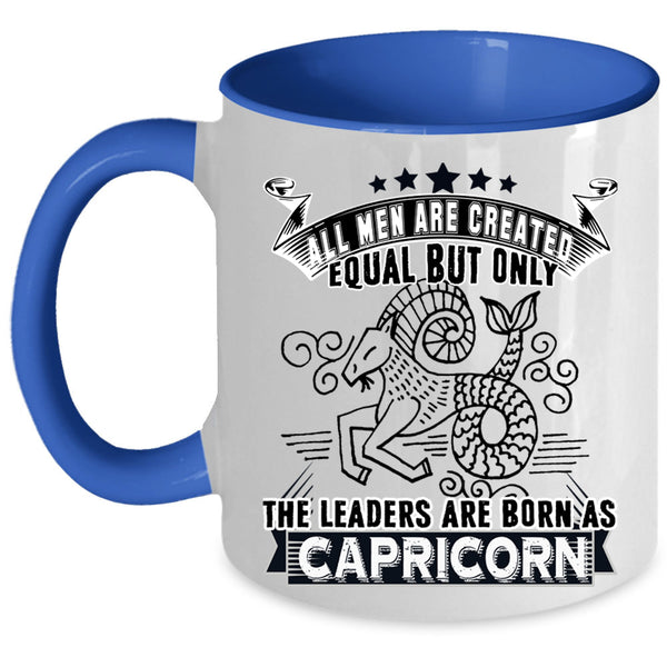 Gift For Dad Coffee Mug, Only The Leaders Are Born As Capricorn Accent Mug