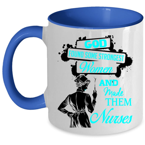 Made Them Nurses Coffee Mug, Strongest Women Accent Mug