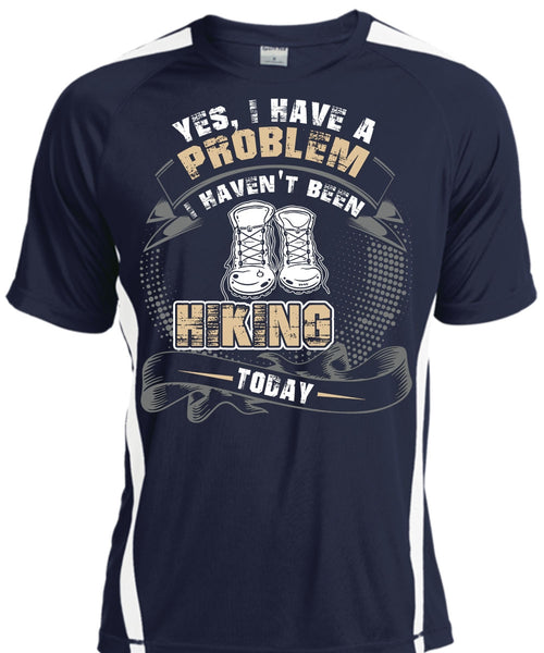I Haven't Been Hiking Today T Shirt, Being A Hiker T Shirt, Cool Shirt